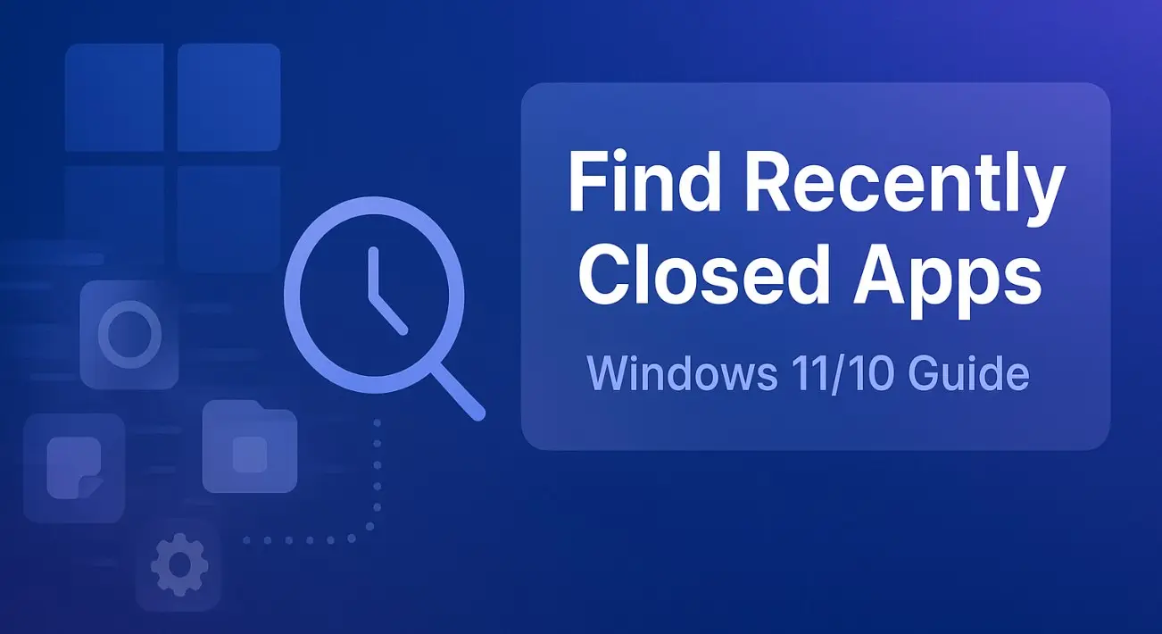 How to Find Recently Closed Apps in Windows 11/10 (Built-in + Free Tools) How to Find Recently Closed Apps in Windows 11/10 (Built-in + Free Tools)
